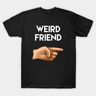 Funny friendship gift. Weird friend pointing to the left T-Shirt